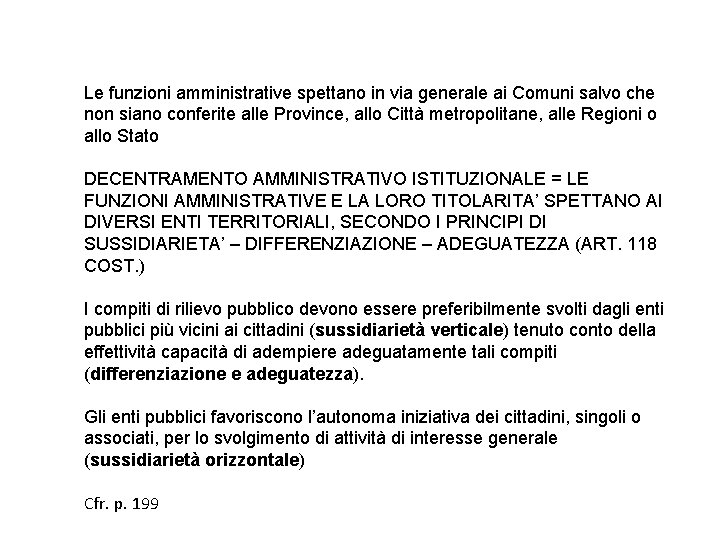 Le funzioni amministrative spettano in via generale ai Comuni salvo che non siano conferite