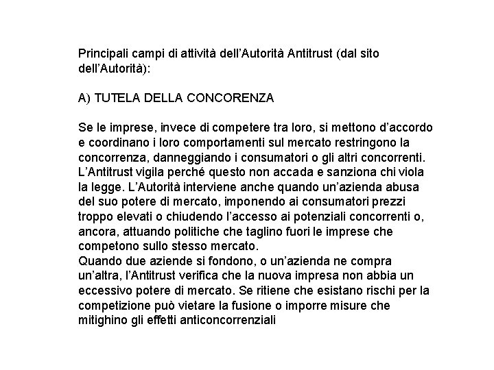 Principali campi di attività dell’Autorità Antitrust (dal sito dell’Autorità): A) TUTELA DELLA CONCORENZA Se