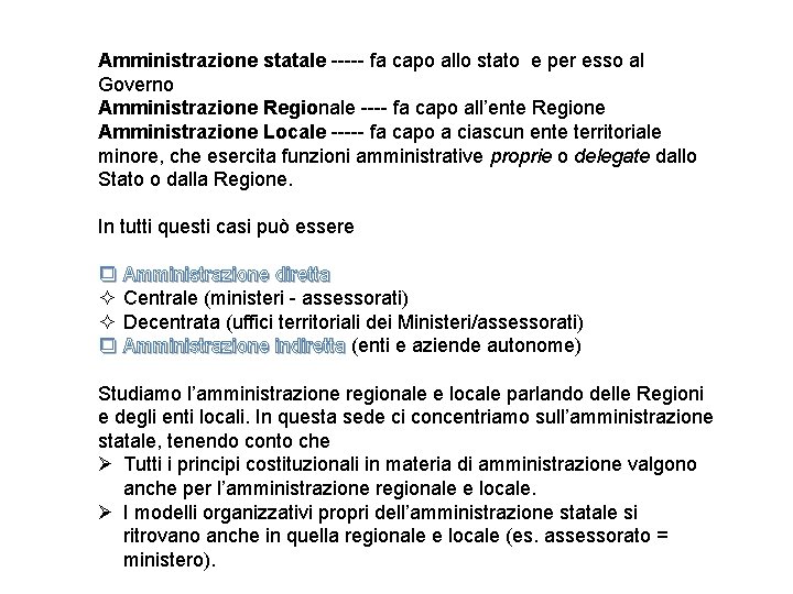 Amministrazione statale ----- fa capo allo stato e per esso al Governo Amministrazione Regionale