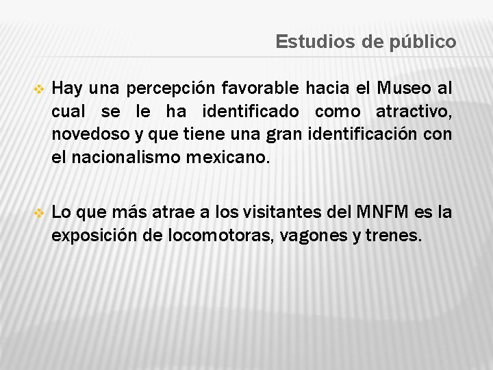 Estudios de público v Hay una percepción favorable hacia el Museo al cual se