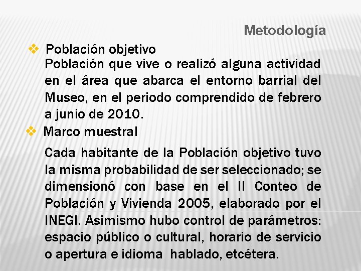 Metodología v Población objetivo Población que vive o realizó alguna actividad en el área