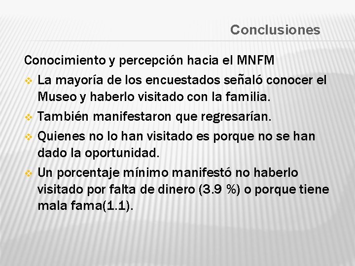 Conclusiones Conocimiento y percepción hacia el MNFM v La mayoría de los encuestados señaló