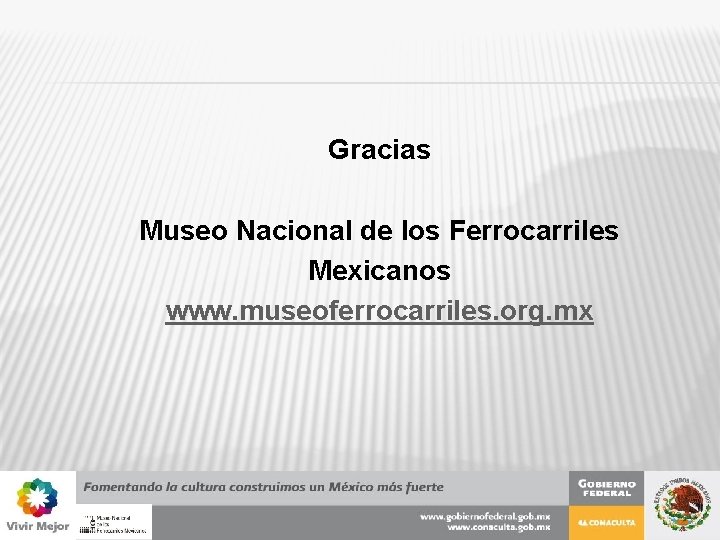 Gracias Museo Nacional de los Ferrocarriles Mexicanos www. museoferrocarriles. org. mx 