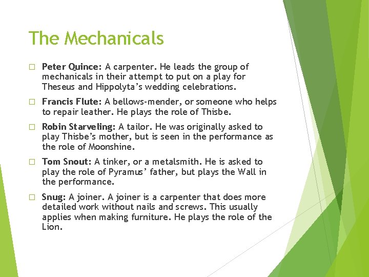 The Mechanicals � Peter Quince: A carpenter. He leads the group of mechanicals in