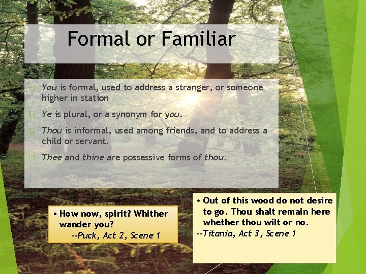 Formal or Familiar � You is formal, used to address a stranger, or someone