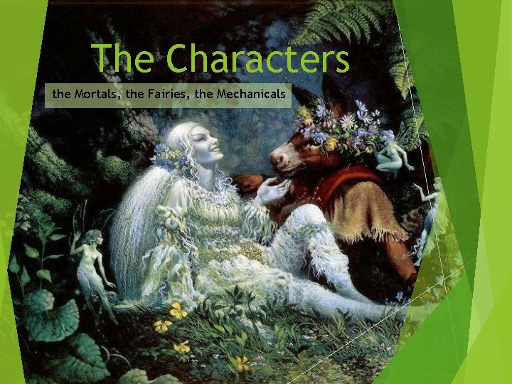 The Characters the Mortals, the Fairies, the Mechanicals 
