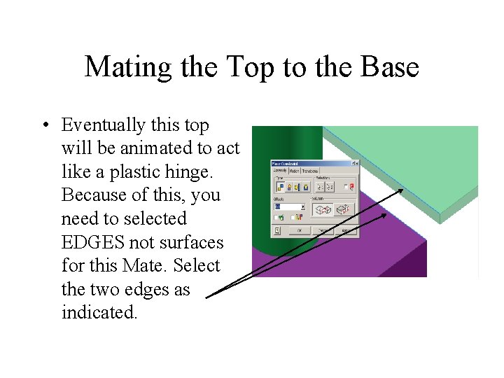 Mating the Top to the Base • Eventually this top will be animated to