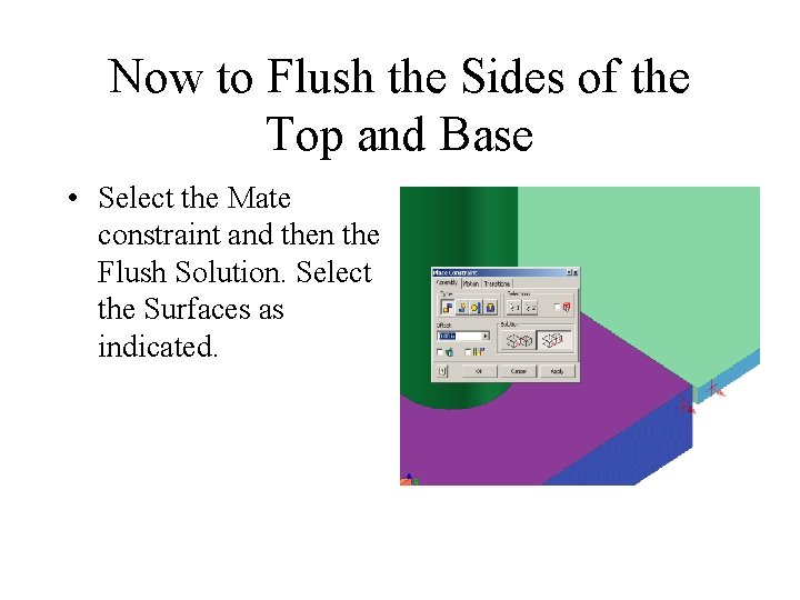 Now to Flush the Sides of the Top and Base • Select the Mate