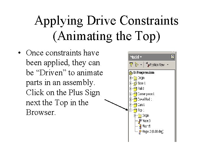 Applying Drive Constraints (Animating the Top) • Once constraints have been applied, they can