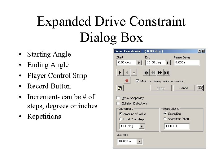 Expanded Drive Constraint Dialog Box • • • Starting Angle Ending Angle Player Control