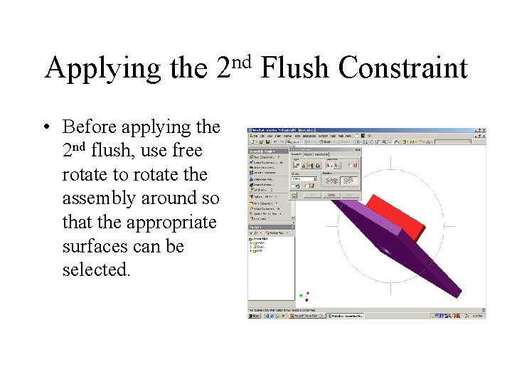 Applying the nd 2 • Before applying the 2 nd flush, use free rotate