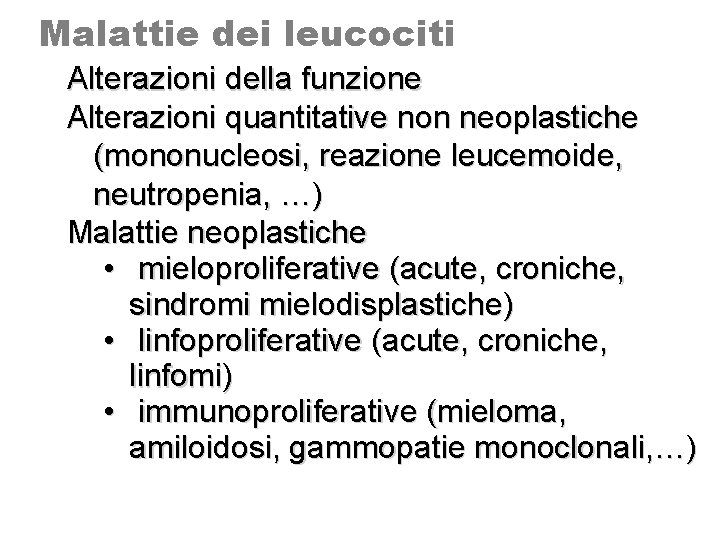 Malattie dei leucociti Alterazioni della funzione Alterazioni quantitative non neoplastiche (mononucleosi, reazione leucemoide, neutropenia,