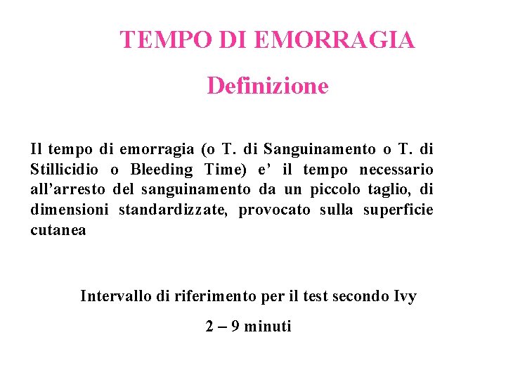 TEMPO DI EMORRAGIA Definizione Il tempo di emorragia (o T. di Sanguinamento o T.