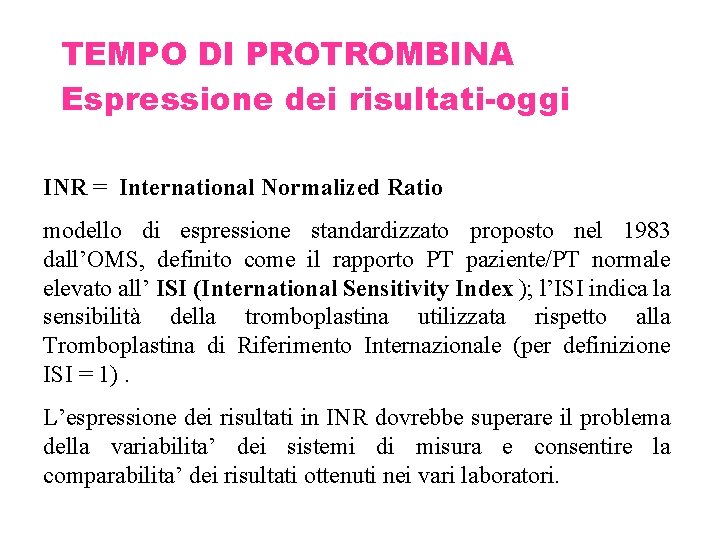 TEMPO DI PROTROMBINA Espressione dei risultati-oggi INR = International Normalized Ratio modello di espressione