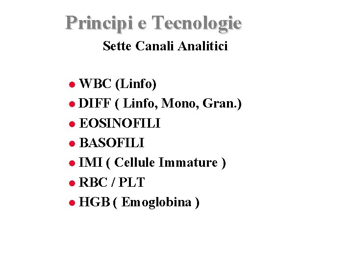 Principi e Tecnologie Sette Canali Analitici WBC (Linfo) DIFF ( Linfo, Mono, Gran. )