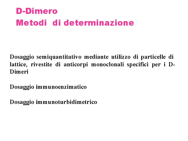 D-Dimero Metodi di determinazione Dosaggio semiquantitativo mediante utilizzo di particelle di lattice, rivestite di