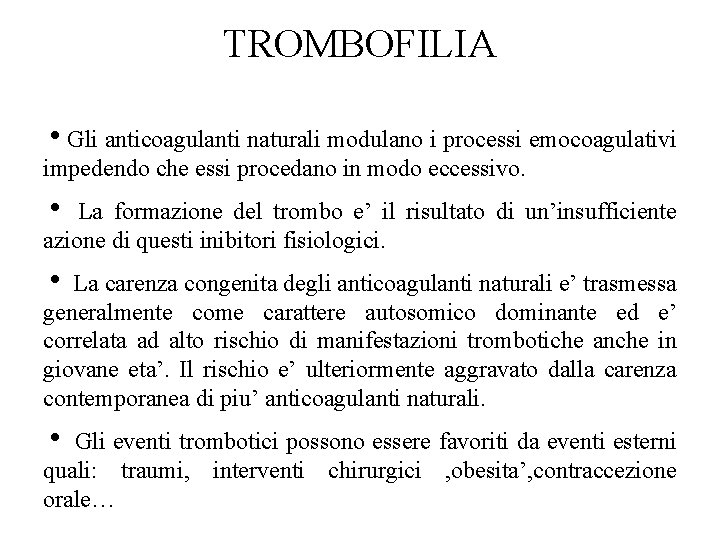 TROMBOFILIA Gli anticoagulanti naturali modulano i processi emocoagulativi impedendo che essi procedano in modo
