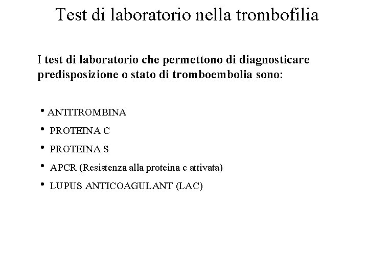 Test di laboratorio nella trombofilia I test di laboratorio che permettono di diagnosticare predisposizione