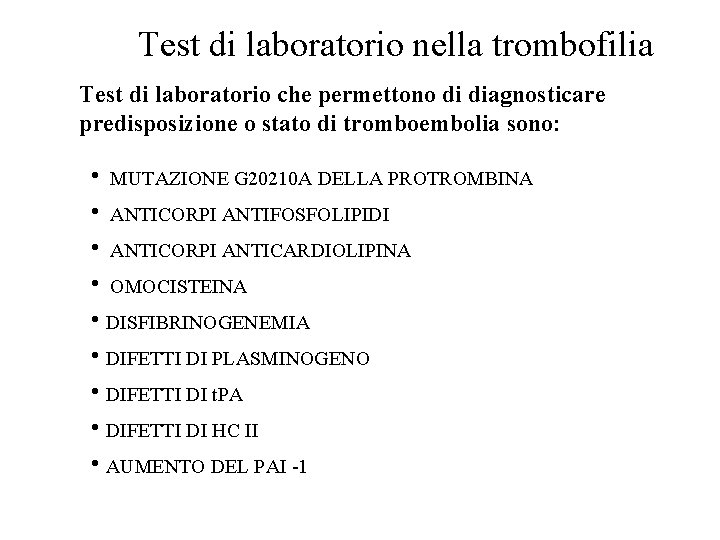 Test di laboratorio nella trombofilia Test di laboratorio che permettono di diagnosticare predisposizione o