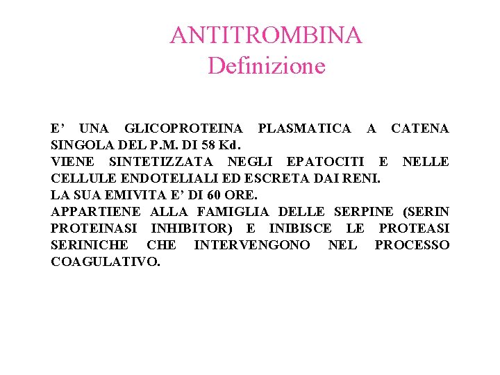 ANTITROMBINA Definizione E’ UNA GLICOPROTEINA PLASMATICA A CATENA SINGOLA DEL P. M. DI 58