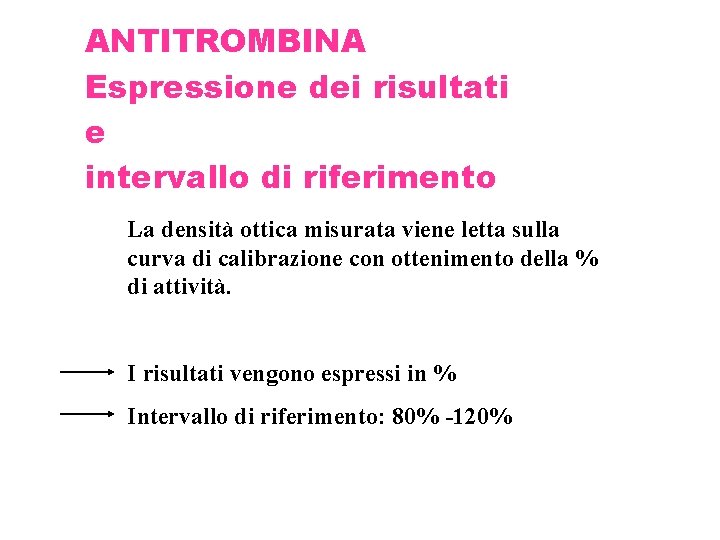 ANTITROMBINA Espressione dei risultati e intervallo di riferimento La densità ottica misurata viene letta