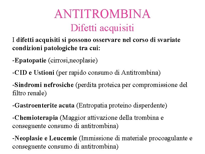ANTITROMBINA Difetti acquisiti I difetti acquisiti si possono osservare nel corso di svariate condizioni