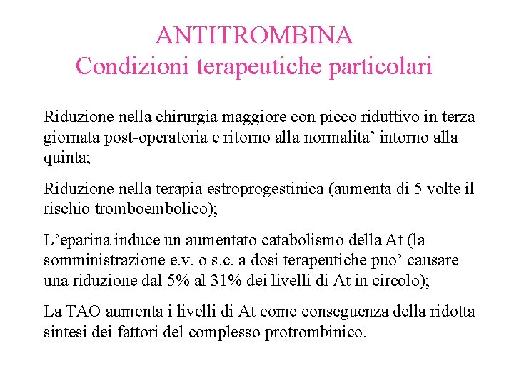 ANTITROMBINA Condizioni terapeutiche particolari Riduzione nella chirurgia maggiore con picco riduttivo in terza giornata