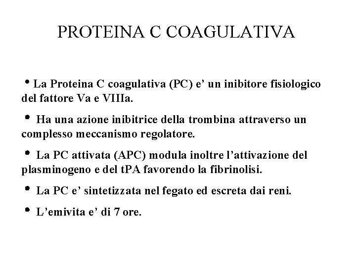 PROTEINA C COAGULATIVA La Proteina C coagulativa (PC) e’ un inibitore fisiologico del fattore