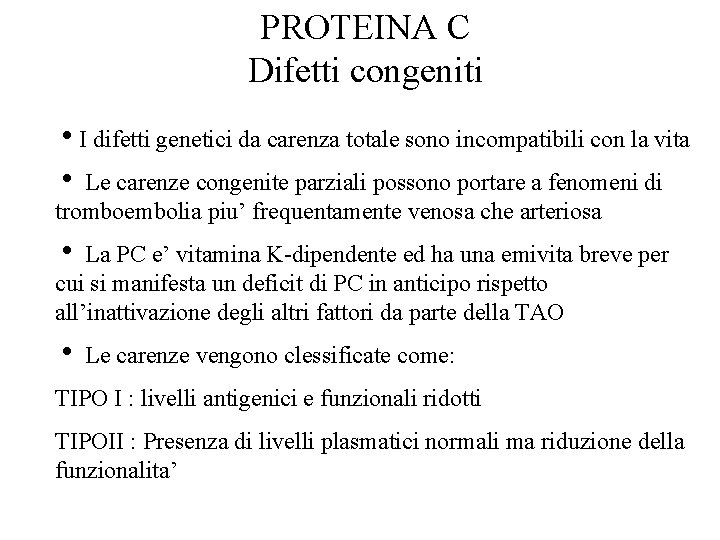 PROTEINA C Difetti congeniti I difetti genetici da carenza totale sono incompatibili con la