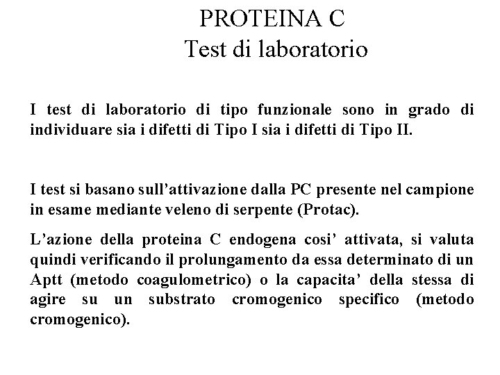 PROTEINA C Test di laboratorio I test di laboratorio di tipo funzionale sono in