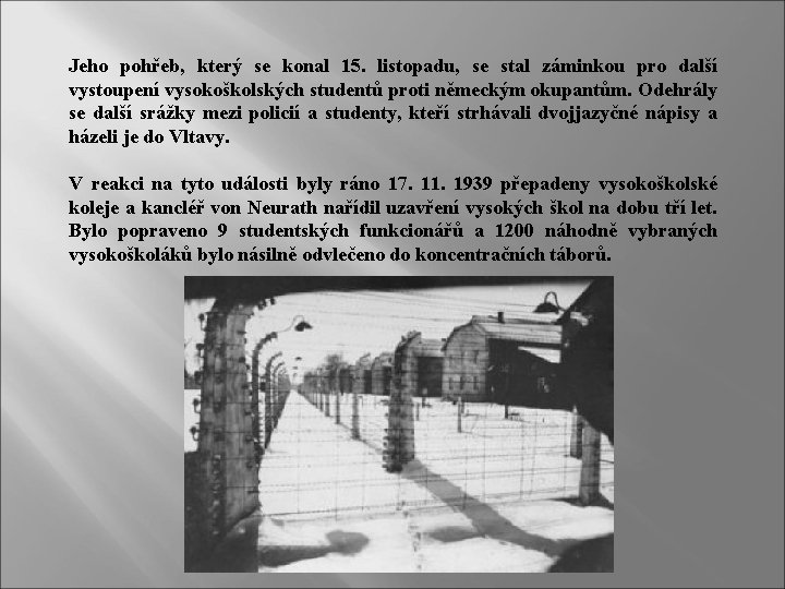 Jeho pohřeb, který se konal 15. listopadu, se stal záminkou pro další vystoupení vysokoškolských