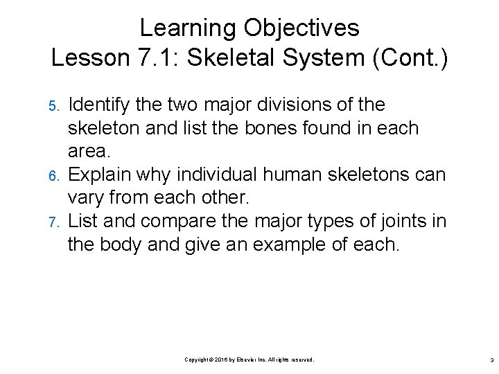 Learning Objectives Lesson 7. 1: Skeletal System (Cont. ) 5. 6. 7. Identify the