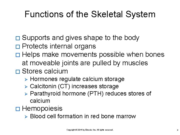 Functions of the Skeletal System Supports and gives shape to the body � Protects