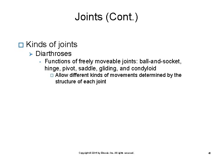 Joints (Cont. ) � Kinds of joints Ø Diarthroses • Functions of freely moveable