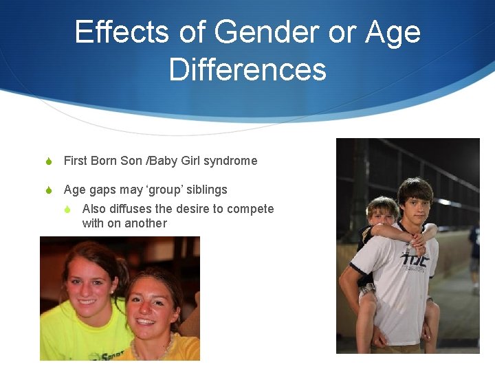 Effects of Gender or Age Differences S First Born Son /Baby Girl syndrome S