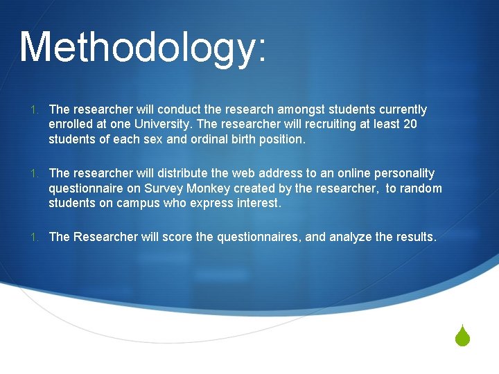 Methodology: 1. The researcher will conduct the research amongst students currently enrolled at one