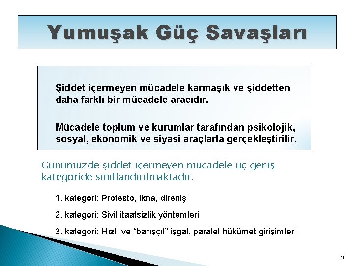 Yumuşak Güç Savaşları Şiddet içermeyen mücadele karmaşık ve şiddetten daha farklı bir mücadele aracıdır.