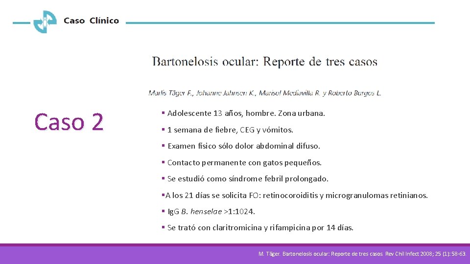 Caso 2 § Adolescente 13 años, hombre. Zona urbana. § 1 semana de fiebre,