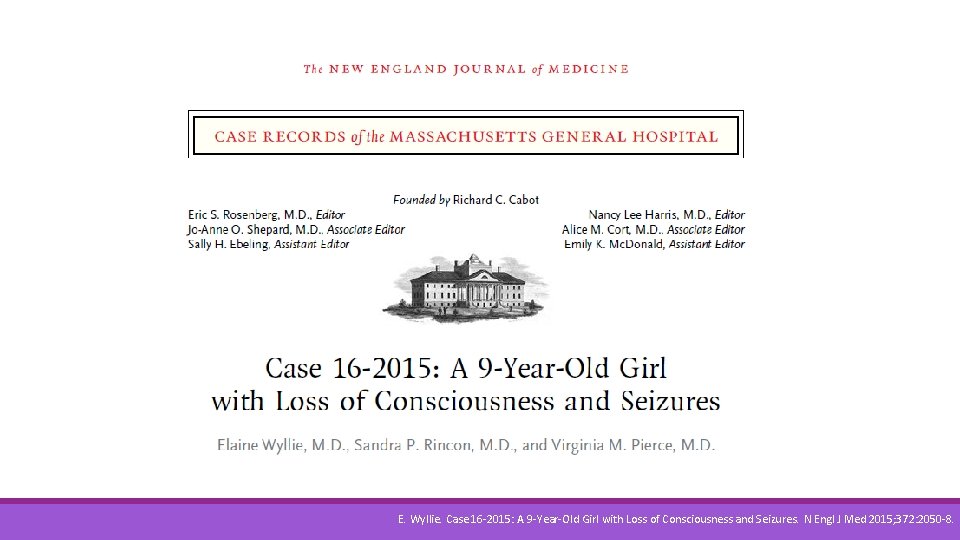 E. Wyllie. Case 16 -2015: A 9 -Year-Old Girl with Loss of Consciousness and