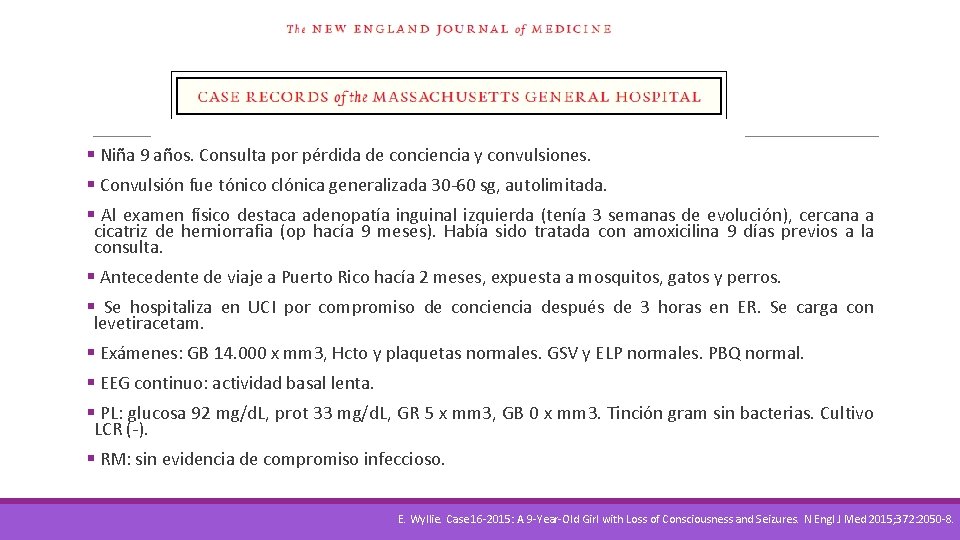 § Niña 9 años. Consulta por pérdida de conciencia y convulsiones. § Convulsión fue