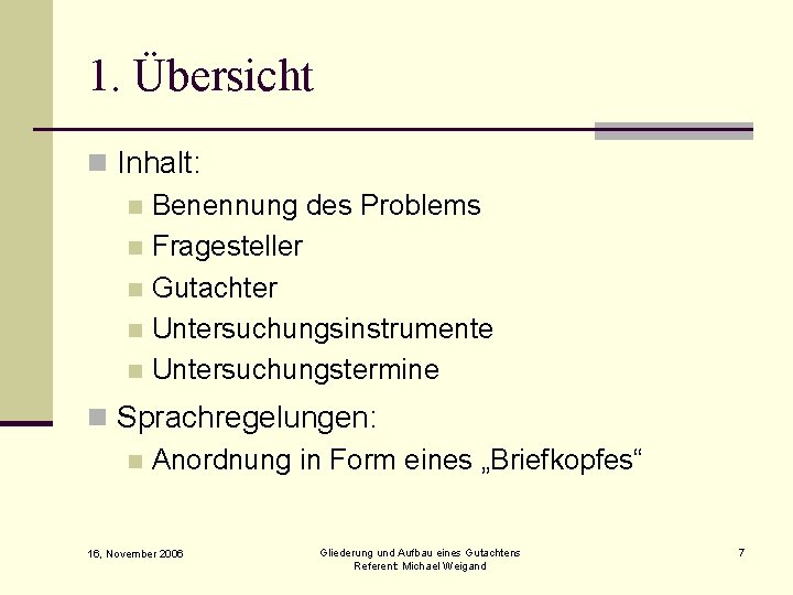 1. Übersicht n Inhalt: n Benennung des Problems n Fragesteller n Gutachter n Untersuchungsinstrumente