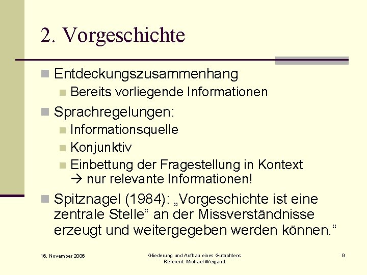 2. Vorgeschichte n Entdeckungszusammenhang n Bereits vorliegende Informationen n Sprachregelungen: n Informationsquelle n Konjunktiv