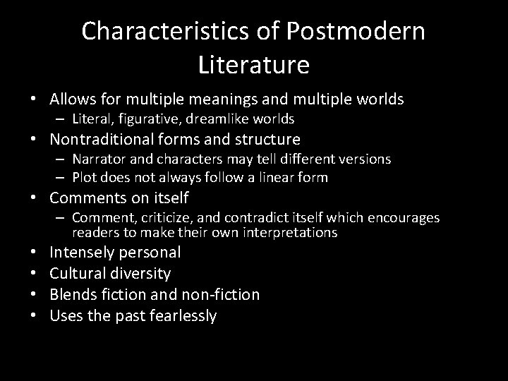 Characteristics of Postmodern Literature • Allows for multiple meanings and multiple worlds – Literal,