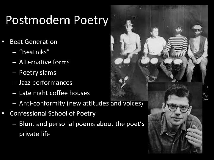 Postmodern Poetry • Beat Generation – “Beatniks” – Alternative forms – Poetry slams –