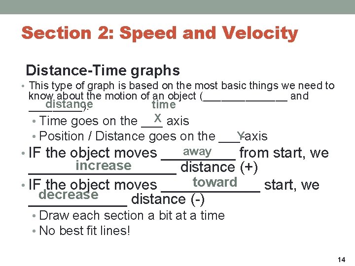 Section 2: Speed and Velocity Distance-Time graphs • This type of graph is based