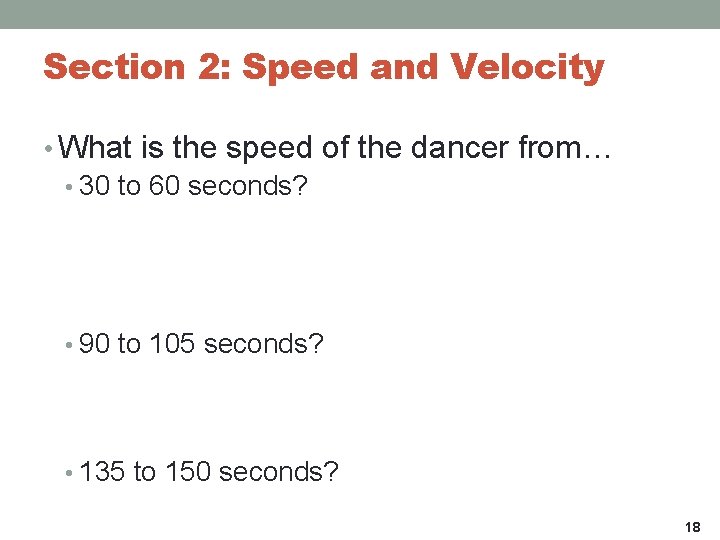 Section 2: Speed and Velocity • What is the speed of the dancer from…