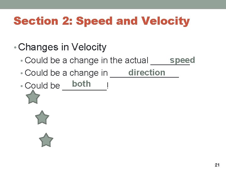 Section 2: Speed and Velocity • Changes in Velocity speed • Could be a