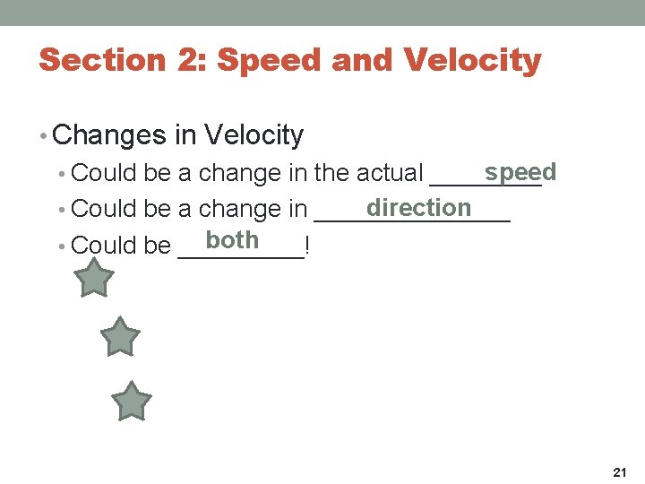 Section 2: Speed and Velocity • Changes in Velocity speed • Could be a