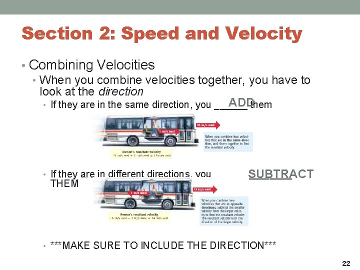 Section 2: Speed and Velocity • Combining Velocities • When you combine velocities together,