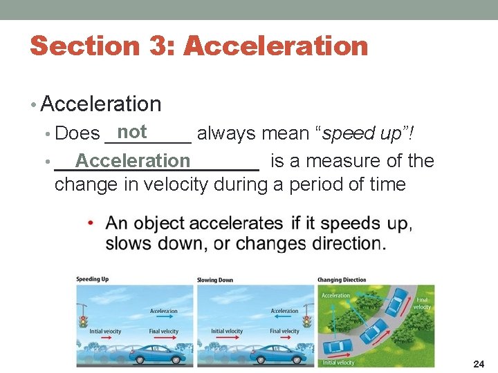 Section 3: Acceleration • Acceleration not • Does ____ always mean “speed up”! Acceleration